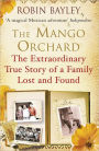 The Mango Orchard: The Extraordinary True Story of a Family Lost and Found