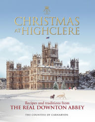 Free pdf books for download Christmas at Highclere: Recipes and Traditions from The Real Downton Abbey 9781848095229 PDB ePub by The Countess of Carnarvon English version