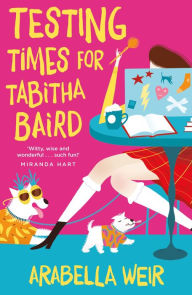 Title: Testing Times for Tabitha Baird, Author: Arabella Weir