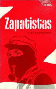 Title: Zapatistas: Rebellion from the Grassroots to the Global, Author: Doctor Alex Khasnabish