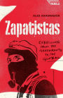 Zapatistas: Rebellion from the Grassroots to the Global