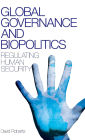 Global Governance and Biopolitics: Regulating Human Security