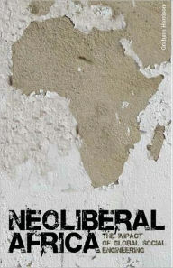 Title: Neoliberal Africa: The Impact of Global Social Engineering, Author: Professor Graham Harrison