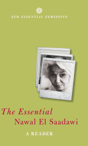 Title: The Essential Nawal El Saadawi: A Reader, Author: Nawal El Saadawi