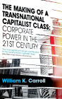 The Making of a Transnational Capitalist Class: Corporate Power in the 21st Century