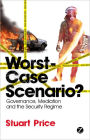 Worst-Case Scenario?: Governance, Mediation and the Security Regime