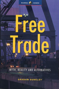 Title: Free Trade: Myth, Reality and Alternatives, Author: Graham Dunkley