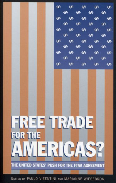 Free Trade for the Americas?: The United States' Push for the FTAA Agreement