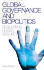 Global Governance and Biopolitics: Regulating Human Security