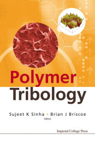 Title: Polymer Tribology, Author: Sujeet K Sinha
