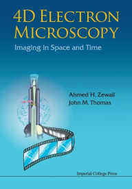 Title: 4d Electron Microscopy: Imaging In Space And Time, Author: Ahmed H Zewail