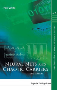 Title: Neural Nets And Chaotic Carriers (2nd Edition) / Edition 2, Author: Peter Whittle
