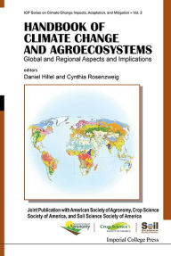 Handbook of Climate Change and Agroecosystems: Global and Regional Aspects and Implications Joint Publication with the American Society of Agronomy, Crop Science Society of America, and Soil Science Society of America