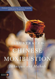 Title: Illustrated Chinese Moxibustion Techniques and Methods, Author: Xiaorong Chang