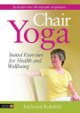 Chair Yoga: Seated Exercises for Health and Wellbeing