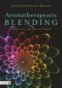 Aromatherapeutic Blending: Essential Oils in Synergy