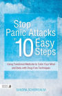 Stop Panic Attacks in 10 Easy Steps: Using Functional Medicine to Calm Your Mind and Body with Drug-Free Techniques
