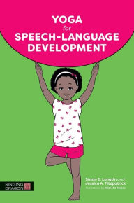 Title: Yoga for Speech-Language Development, Author: Susan E. Longtin