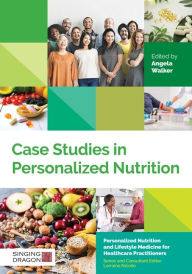 Title: Case Studies in Personalized Nutrition, Author: Angela Walker