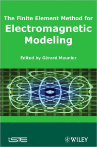 Title: The Finite Element Method for Electromagnetic Modeling / Edition 1, Author: Gérard Meunier