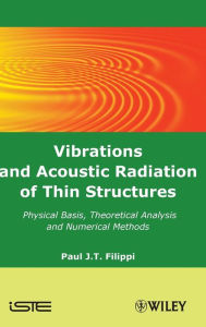 Title: Vibrations and Acoustic Radiation of Thin Structures: Physical Basis, Theoretical Analysis and Numerical Methods / Edition 1, Author: Paul J. T. Filippi