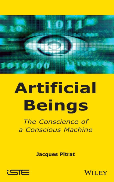 Artificial Beings: The Conscience of a Conscious Machine / Edition 1