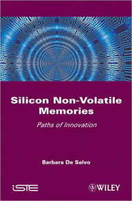 Title: Silicon Non-Volatile Memories: Paths of Innovation / Edition 1, Author: Barbara de Salvo