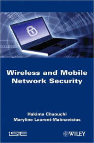 Title: Wireless and Mobile Network Security / Edition 1, Author: Hakima Chaouchi