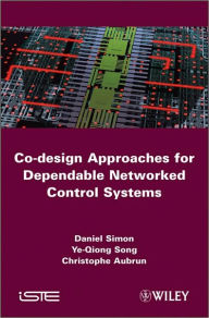 Title: Co-design Approaches to Dependable Networked Control Systems / Edition 1, Author: Daniel Simon