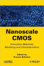 Nanoscale CMOS: Innovative Materials, Modeling and Characterization / Edition 1