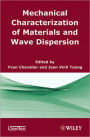Mechanical Characterization of Materials and Wave Dispersion: Instrumentation and Experiment Interpretation / Edition 1