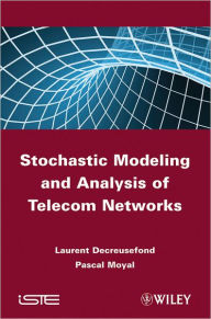 Title: Stochastic Modeling and Analysis of Telecom Networks / Edition 1, Author: Laurent Decreusefond