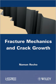Title: Fracture Mechanics and Crack Growth / Edition 1, Author: Naman Recho
