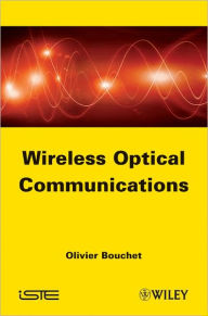 Title: Wireless Optical Communications / Edition 1, Author: Olivier Bouchet