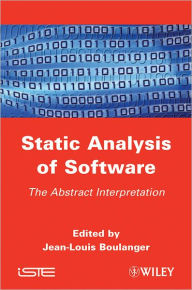 Title: Static Analysis of Software: The Abstract Interpretation / Edition 1, Author: Jean-Louis Boulanger