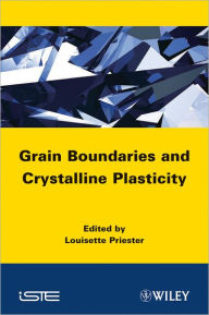 Title: Grain Boundaries and Crystalline Plasticity / Edition 1, Author: Louisette Priester