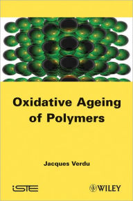 Title: Oxydative Ageing of Polymers / Edition 1, Author: Jacques Verdu