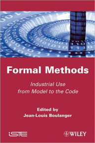 Formal Method: Industrial Used from Model to the Code / Edition 1