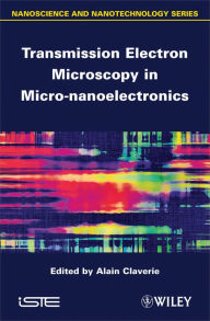 Transmission Electron Microscopy in Micro-nanoelectronics / Edition 1