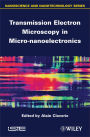 Transmission Electron Microscopy in Micro-nanoelectronics / Edition 1