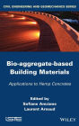 Bio-aggregate-based Building Materials: Applications to Hemp Concretes / Edition 1