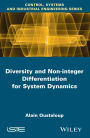 Diversity and Non-integer Differentiation for System Dynamics / Edition 1