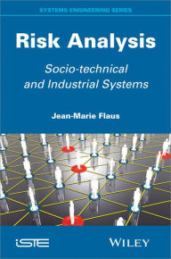 Title: Risk Analysis: Socio-technical and Industrial Systems / Edition 1, Author: Jean-Marie Flaus