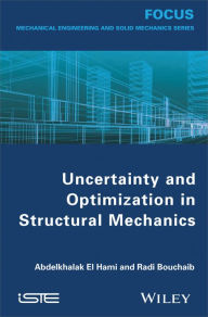 Title: Uncertainty and Optimization in Structural Mechanics / Edition 1, Author: Abdelkhalak El Hami