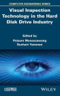 Visual Inspection Technology in the Hard Disk Drive Industry / Edition 1