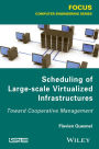 Scheduling of Large-scale Virtualized Infrastructures: Toward Cooperative Management / Edition 1