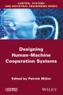 Designing Human-machine Cooperation Systems / Edition 1