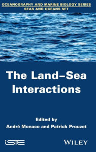 Title: The Land-Sea Interactions / Edition 1, Author: André Monaco