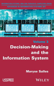 Title: Decision-Making and the Information System / Edition 1, Author: Maryse Salles