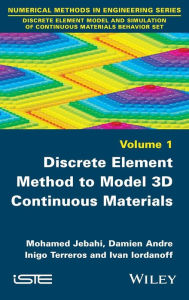 Title: Discrete Element Method to Model 3D Continuous Materials / Edition 1, Author: Mohamed Jebahi